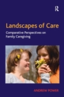 Landscapes of Care : Comparative Perspectives on Family Caregiving - Book