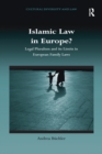 Islamic Law in Europe? : Legal Pluralism and its Limits in European Family Laws - Book