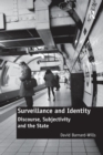 Surveillance and Identity : Discourse, Subjectivity and the State - Book