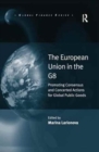 The European Union in the G8 : Promoting Consensus and Concerted Actions for Global Public Goods - Book