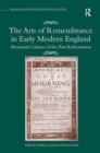 The Arts of Remembrance in Early Modern England : Memorial Cultures of the Post Reformation - Book
