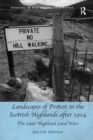 Landscapes of Protest in the Scottish Highlands after 1914 : The Later Highland Land Wars - Book