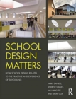 School Design Matters : How School Design Relates to the Practice and Experience of Schooling - Book