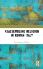 Reassembling Religion in Roman Italy - Book