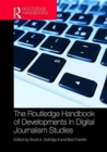 The Routledge Handbook of Developments in Digital Journalism Studies - Book