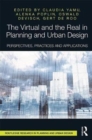 The Virtual and the Real in Planning and Urban Design : Perspectives, Practices and Applications - Book