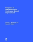 Response to Intervention and Continuous School Improvement : How to Design, Implement, Monitor, and Evaluate a Schoolwide Prevention System - Book
