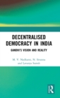 Decentralised Democracy in India : Gandhi's Vision and Reality - Book