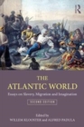 The Atlantic World : Essays on Slavery, Migration, and Imagination - Book