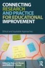 Connecting Research and Practice for Educational Improvement : Ethical and Equitable Approaches - Book
