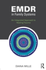 EMDR in Family Systems : An Integrated Approach to Healing Trauma - Book