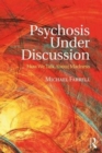 Psychosis Under Discussion : How We Talk About Madness - Book