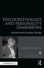 Psychopathology and personality dimensions : The Selected works of Gordon Claridge - Book