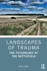 Landscapes of Trauma : The Psychology of the Battlefield - Book