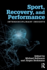 Sport, Recovery, and Performance : Interdisciplinary Insights - Book