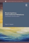 Emancipatory International Relations : Critical Thinking in International Relations - Book