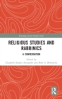 Religious Studies and Rabbinics : A Conversation - Book