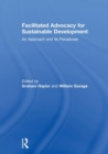 Facilitated Advocacy for Sustainable Development : An Approach and Its Paradoxes - Book