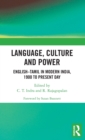 Language, Culture and Power : English–Tamil in Modern India, 1900 to Present Day - Book