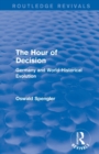 Routledge Revivals: The Hour of Decision (1934) : Germany and World-Historical Evolution - Book