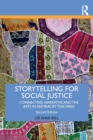 Storytelling for Social Justice : Connecting Narrative and the Arts in Antiracist Teaching - Book