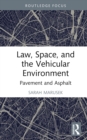 Law, Space, and the Vehicular Environment : Pavement and Asphalt - Book