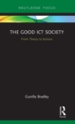 The Good ICT Society : From Theory to Actions - Book