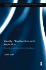 Identity, Neoliberalism and Aspiration : Educating white working-class boys - Book