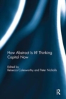 How Abstract Is It? Thinking Capital Now - Book