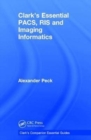 Clark's Essential PACS, RIS and Imaging Informatics - Book