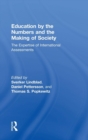 Education by the Numbers and the Making of Society : The Expertise of International Assessments - Book