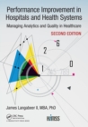 Performance Improvement in Hospitals and Health Systems : Managing Analytics and Quality in Healthcare, 2nd Edition - Book