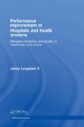 Performance Improvement in Hospitals and Health Systems : Managing Analytics and Quality in Healthcare, 2nd Edition - Book