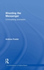 Shooting the Messenger : Criminalising Journalism - Book