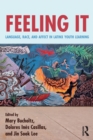 Feeling It : Language, Race, and Affect in Latinx Youth Learning - Book