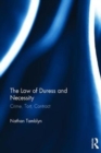 The Law of Duress and Necessity : Crime, Tort, Contract - Book
