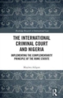 The International Criminal Court and Nigeria : Implementing the Complementarity Principle of the Rome Statute - Book