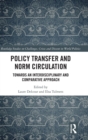 Policy Transfer and Norm Circulation : Towards an Interdisciplinary and Comparative Approach - Book