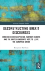 Deconstructing Brexit Discourses : Embedded Euroscepticism, Fantasy Objects and the United Kingdom’s Vote to Leave the European Union - Book