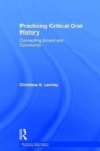 Practicing Critical Oral History : Connecting School and Community - Book