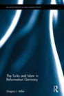 The Turks and Islam in Reformation Germany - Book