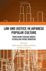 Law and Justice in Japanese Popular Culture : From Crime Fighting Robots to Duelling Pocket Monsters - Book