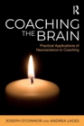 Coaching the Brain : Practical Applications of Neuroscience to Coaching - Book