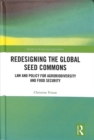 Redesigning the Global Seed Commons : Law and Policy for Agrobiodiversity and Food Security - Book