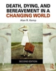 Death, Dying, and Bereavement in a Changing World - Book