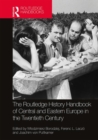 The Routledge History Handbook of Central and Eastern Europe in the Twentieth Century : Volume 3: Intellectual Horizons - Book