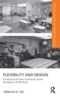 Flexibility and Design : Learning from the School Construction Systems Development (SCSD) Project - Book