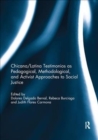 Chicana/Latina Testimonios as Pedagogical, Methodological, and Activist Approaches to Social Justice - Book