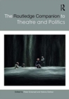 The Routledge Companion to Theatre and Politics - Book