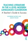Teaching Literature in the A Level Modern Languages Classroom : A Teacher’s Guide to Success - Book